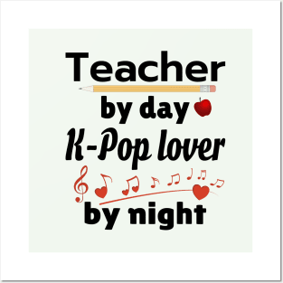 Teacher by day - K-POP lover by Night Posters and Art